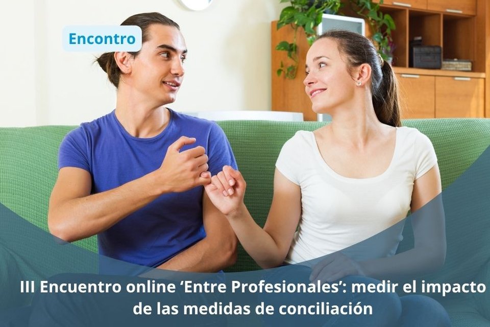 III Encuentro online ‘Entre Profesionales’: medir el impacto de las medidas de conciliación