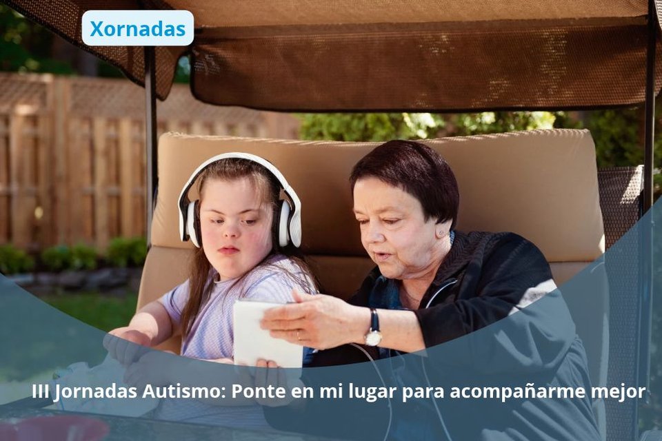 III Jornadas Autismo: Ponte en mi lugar para acompañarme mejor