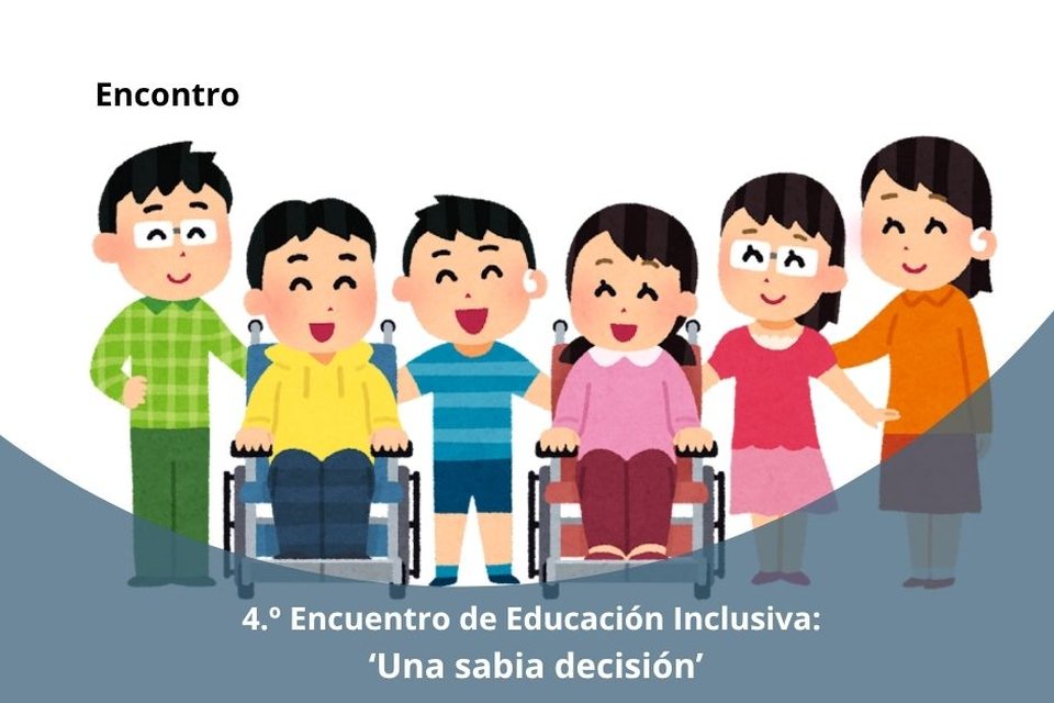 4.º Encuentro de Educación Inclusiva: ‘Una sabia decisión’